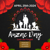 Anzac Day -  Parish Closed 2024